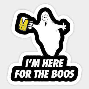 I'm Here For the Boos Sticker